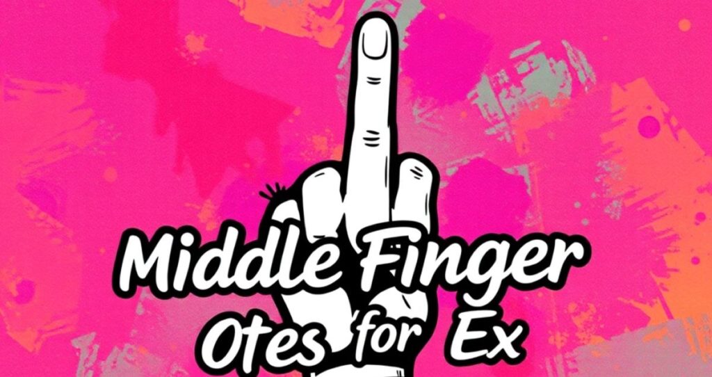 Middle Finger Quotes for Exes