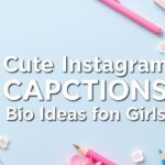 Cute Instagram Captions and Bio Ideas for Girls (110+ Inspiring Picks)