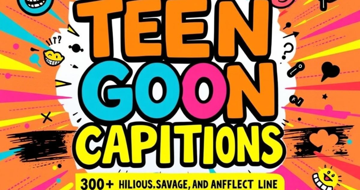 Teen Goon Captions 300+ Hilarious, Savage & Mood-Perfect Lines for Every Teen 😎🔥