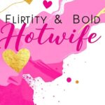 500+ Flirty & Bold Hotwife Captions Everyone’s Using in 2026
